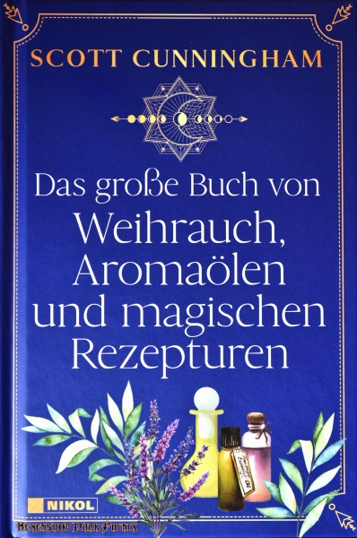 Hexenshop Dark Phönix Das große Buch von Weihrauch, Aromaölen und magischen Rezepturen